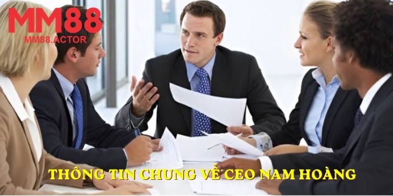 Thông tin chung về CEO Nam Hoàng