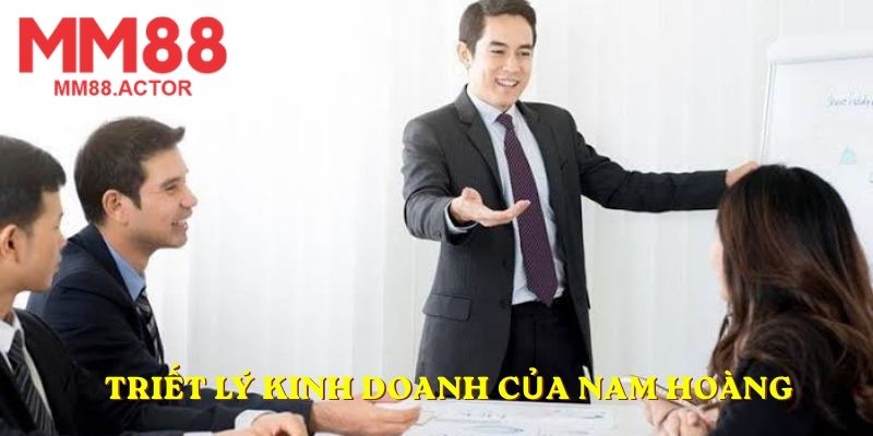 Triết lý kinh doanh của Nam Hoàng