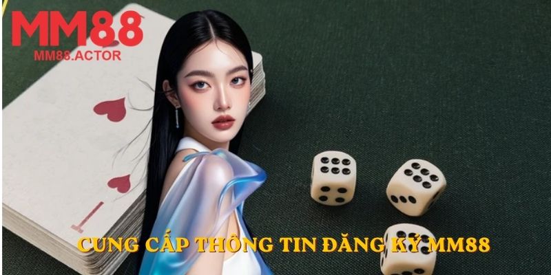 Cung cấp thông tin đăng ký MM88
