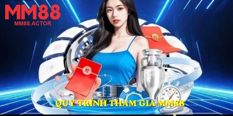 Quy trình tham gia MM88