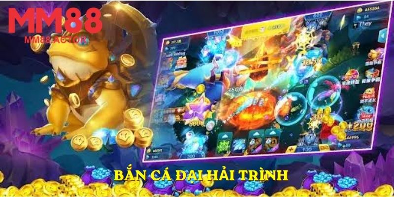 Bắn cá Đại Hải Trình