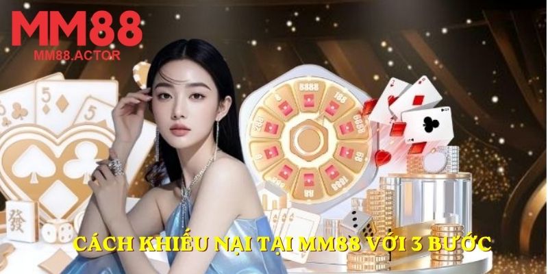 Cách khiếu nại tại MM88 với 3 bước