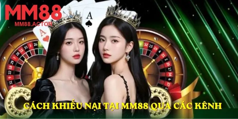 Cách khiếu nại tại MM88 qua các kênh