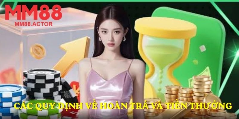 Các quy định về hoàn trả và tiền thưởng