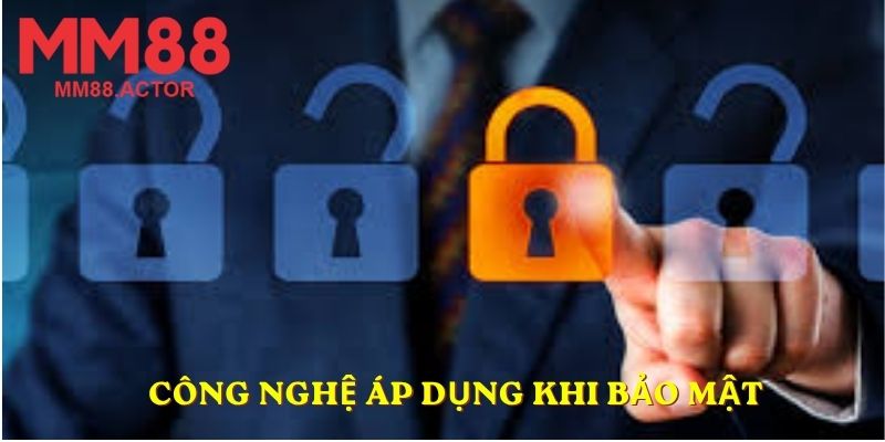 Công nghệ áp dụng khi bảo mật