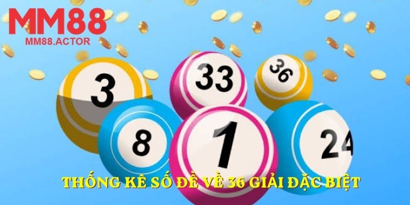 Thống kê số đề về 36 giải đặc biệt