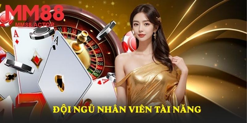 Đội ngũ nhân viên tài năng