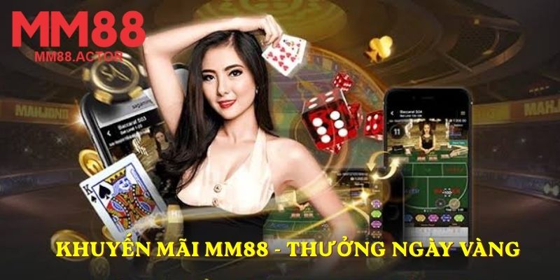Khuyến mãi MM88 - Thưởng ngày vàng