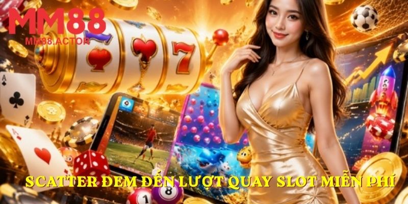 Scatter đem đến lượt quay Slot miễn phí