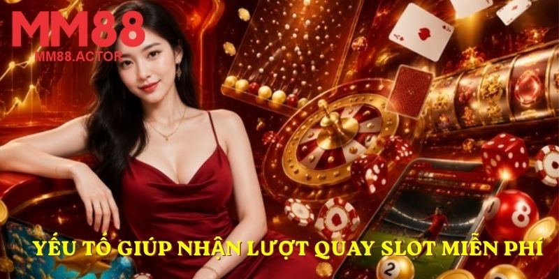 Yếu tố giúp nhận lượt quay Slot miễn phí
