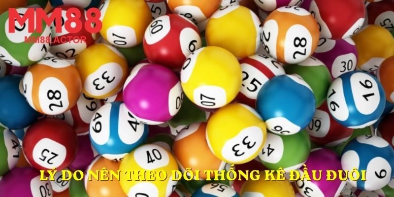 Lý do nên theo dõi thống kê đầu đuôi