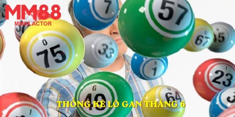 Thống kê lô gan tháng 6