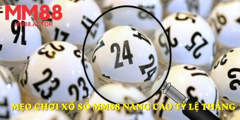 Mẹo chơi xổ số MM88 để nâng cao tỷ lệ thắng