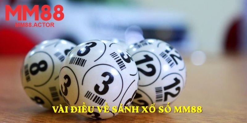 Vài điều về sảnh xổ số MM88